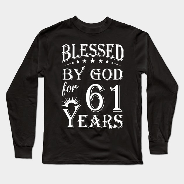 Blessed By God For 61 Years Christian Long Sleeve T-Shirt by Lemonade Fruit